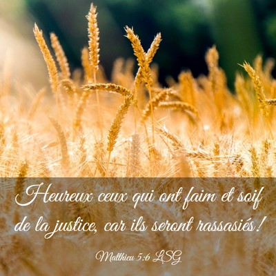 Picture 03 - Matthieu 5:6 LSG - Heureux ceux qui ont faim et soif de la justice, - Bible Verse Picture