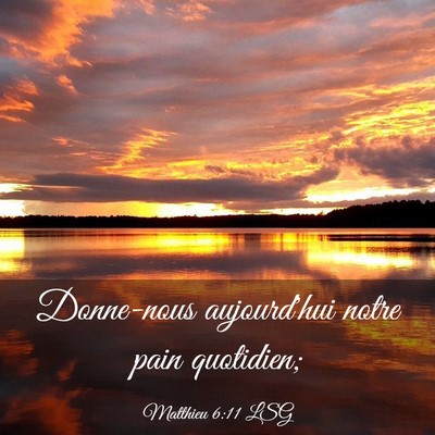 Picture 03 - Matthieu 6:11 LSG - Donne-nous aujourd'hui notre pain - Bible Verse Picture