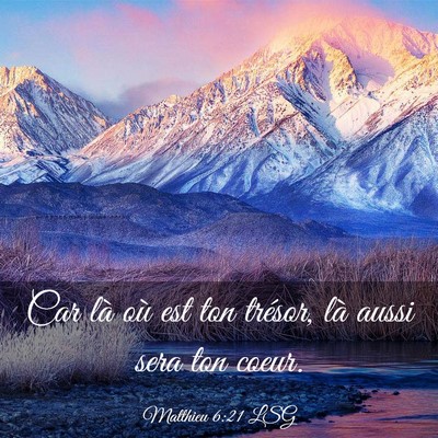 Picture 03 - Matthieu 6:21 LSG - Car là où est ton trésor, là aussi sera ton - Bible Verse Picture