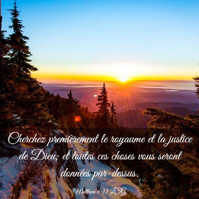 Picture 03 - Matthieu 6:33 LSG - Cherchez premièrement le royaume et la justice - Bible Verse Picture