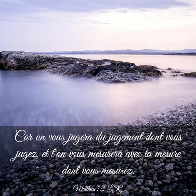 Picture 03 - Matthieu 7:2 LSG - Car on vous jugera du jugement dont vous jugez, - Bible Verse Picture