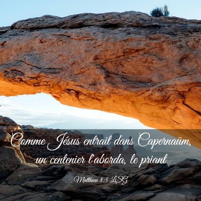 Picture 03 - Matthieu 8:5 LSG - Comme Jésus entrait dans Capernaüm, un - Bible Verse Picture
