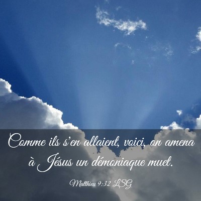 Picture 03 - Matthieu 9:32 LSG - Comme ils s'en allaient, voici, on amena à - Bible Verse Picture