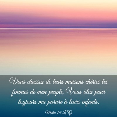 Picture 03 - Michée 2:9 LSG - Vous chassez de leurs maisons chéries les femmes - Bible Verse Picture