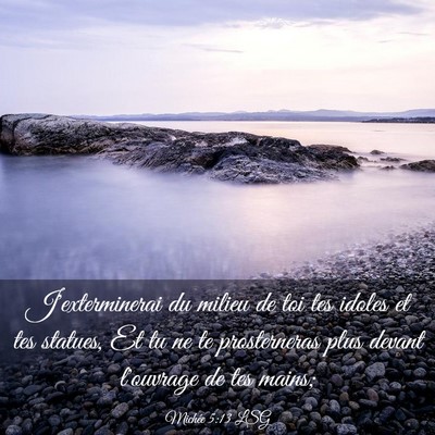 Picture 03 - Michée 5:13 LSG - J'exterminerai du milieu de toi tes idoles et tes - Bible Verse Picture