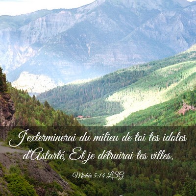 Picture 03 - Michée 5:14 LSG - J'exterminerai du milieu de toi tes idoles - Bible Verse Picture
