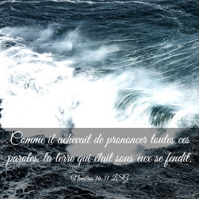Picture 03 - Nombres 16:31 LSG - Comme il achevait de prononcer toutes ces - Bible Verse Picture
