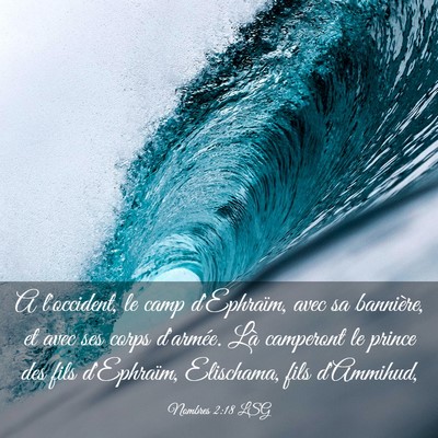 Picture 03 - Nombres 2:18 LSG - A l'occident, le camp d'Ephraïm, avec sa - Bible Verse Picture