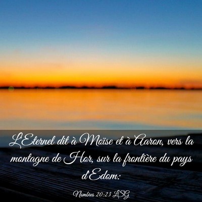 Picture 03 - Nombres 20:23 LSG - L'Eternel dit à Moïse et à Aaron, vers la - Bible Verse Picture