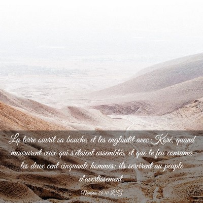 Picture 03 - Nombres 26:10 LSG - La terre ouvrit sa bouche, et les engloutit avec - Bible Verse Picture