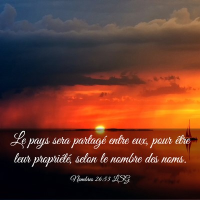 Picture 03 - Nombres 26:53 LSG - Le pays sera partagé entre eux, pour être leur - Bible Verse Picture