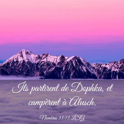 Picture 03 - Nombres 33:13 LSG - Ils partirent de Dophka, et campèrent à - Bible Verse Picture