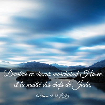 Picture 03 - Néhémie 12:32 LSG - Derrière ce choeur marchaient Hosée et la - Bible Verse Picture