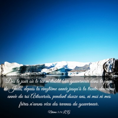 Picture 03 - Néhémie 5:14 LSG - Dès le jour où le roi m'établit leur - Bible Verse Picture
