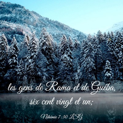 Picture 03 - Néhémie 7:30 LSG - les gens de Rama et de Guéba, six cent vingt et - Bible Verse Picture