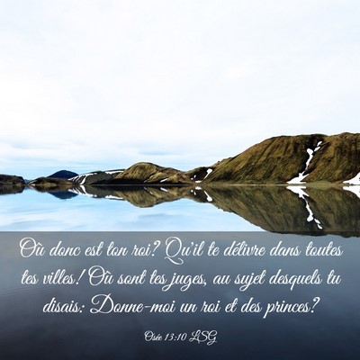 Picture 03 - Osée 13:10 LSG - Où donc est ton roi? Qu'il te délivre dans - Bible Verse Picture