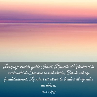 Picture 03 - Osée 7:1 LSG - Lorsque je voulais guérir Israël, L'iniquité - Bible Verse Picture