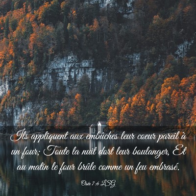 Picture 03 - Osée 7:6 LSG - Ils appliquent aux embûches leur coeur pareil à - Bible Verse Picture