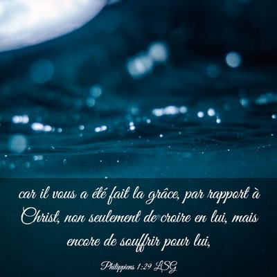 Picture 03 - Philippiens 1:29 LSG - car il vous a été fait la grâce, par rapport - Bible Verse Picture