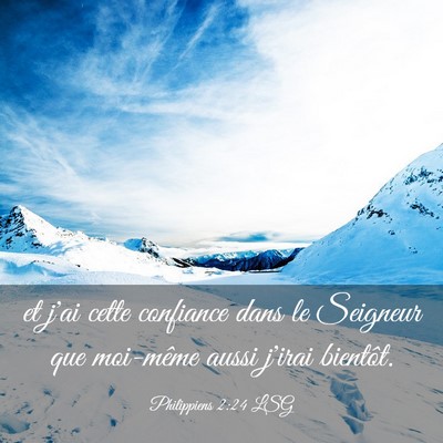 Picture 03 - Philippiens 2:24 LSG - et j'ai cette confiance dans le Seigneur que - Bible Verse Picture