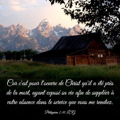 Picture 03 - Philippiens 2:30 LSG - Car c'est pour l'oeuvre de Christ qu'il a été - Bible Verse Picture