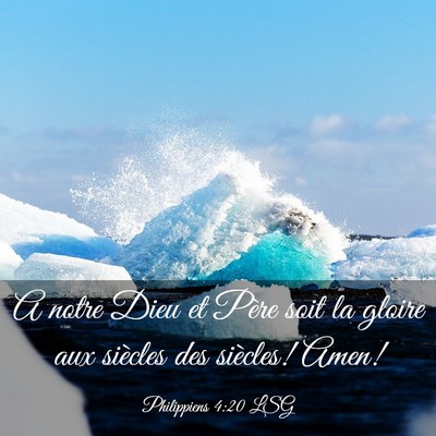 Picture 03 - Philippiens 4:20 LSG - A notre Dieu et Père soit la gloire aux siècles - Bible Verse Picture