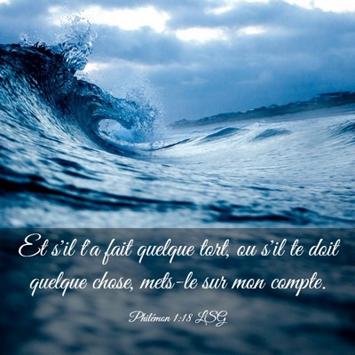 Picture 03 - Philémon 1:18 LSG - Et s'il t'a fait quelque tort, ou s'il te doit - Bible Verse Picture