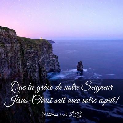 Picture 03 - Philémon 1:25 LSG - Que la grâce de notre Seigneur Jésus-Christ - Bible Verse Picture
