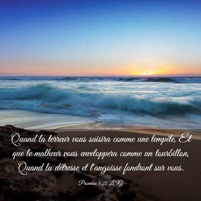 Picture 03 - Proverbes 1:27 LSG - Quand la terreur vous saisira comme une tempête, - Bible Verse Picture