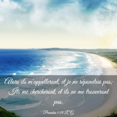 Picture 03 - Proverbes 1:28 LSG - Alors ils m'appelleront, et je ne répondrai pas; - Bible Verse Picture