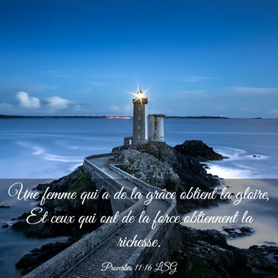 Picture 03 - Proverbes 11:16 LSG - Une femme qui a de la grâce obtient la gloire, - Bible Verse Picture