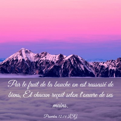 Picture 03 - Proverbes 12:14 LSG - Par le fruit de la bouche on est rassasié de - Bible Verse Picture