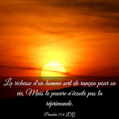 Picture 03 - Proverbes 13:8 LSG - La richesse d'un homme sert de rançon pour sa - Bible Verse Picture