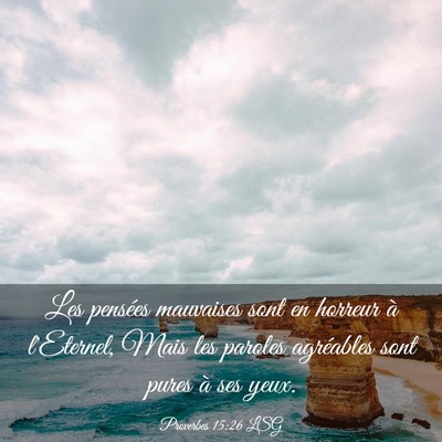 Picture 03 - Proverbes 15:26 LSG - Les pensées mauvaises sont en horreur à - Bible Verse Picture