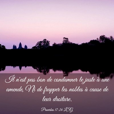 Picture 03 - Proverbes 17:26 LSG - Il n'est pas bon de condamner le juste à une - Bible Verse Picture