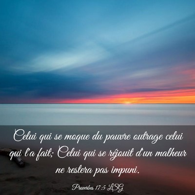 Picture 03 - Proverbes 17:5 LSG - Celui qui se moque du pauvre outrage celui qui - Bible Verse Picture