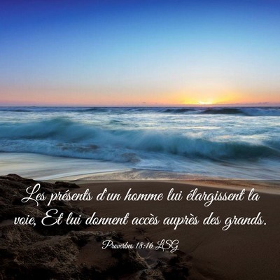 Picture 03 - Proverbes 18:16 LSG - Les présents d'un homme lui élargissent la - Bible Verse Picture