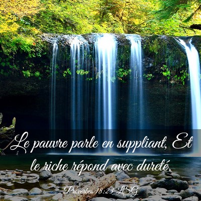 Picture 03 - Proverbes 18:23 LSG - Le pauvre parle en suppliant, Et le riche répond - Bible Verse Picture