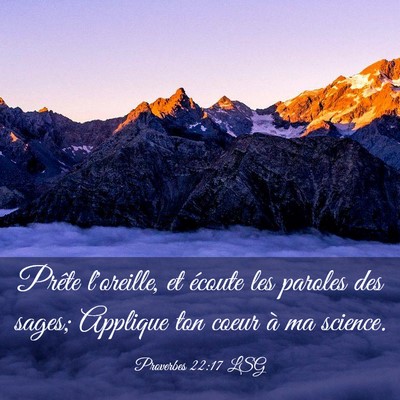 Picture 03 - Proverbes 22:17 LSG - Prête l'oreille, et écoute les paroles des - Bible Verse Picture