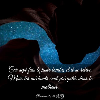 Picture 03 - Proverbes 24:16 LSG - Car sept fois le juste tombe, et il se relève, - Bible Verse Picture