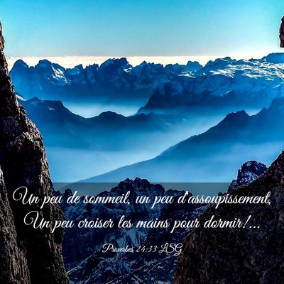 Picture 03 - Proverbes 24:33 LSG - Un peu de sommeil, un peu d'assoupissement, Un - Bible Verse Picture