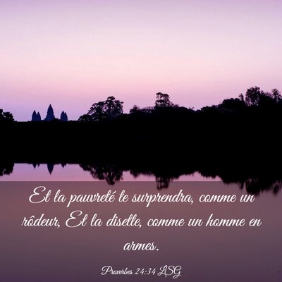 Picture 03 - Proverbes 24:34 LSG - Et la pauvreté te surprendra, comme un rôdeur, - Bible Verse Picture