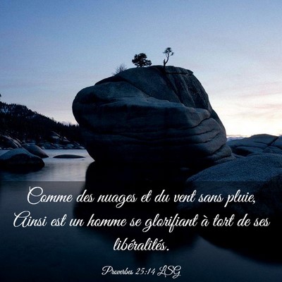 Picture 03 - Proverbes 25:14 LSG - Comme des nuages et du vent sans pluie, Ainsi est - Bible Verse Picture