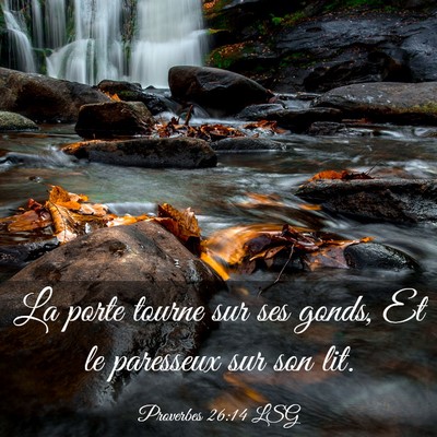 Picture 03 - Proverbes 26:14 LSG - La porte tourne sur ses gonds, Et le paresseux - Bible Verse Picture