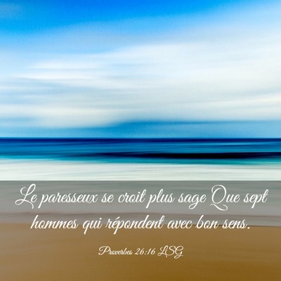 Picture 03 - Proverbes 26:16 LSG - Le paresseux se croit plus sage Que sept hommes - Bible Verse Picture