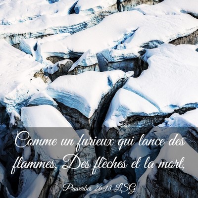 Picture 03 - Proverbes 26:18 LSG - Comme un furieux qui lance des flammes, Des - Bible Verse Picture
