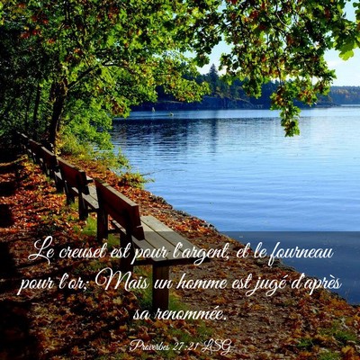 Picture 03 - Proverbes 27:21 LSG - Le creuset est pour l'argent, et le fourneau pour - Bible Verse Picture