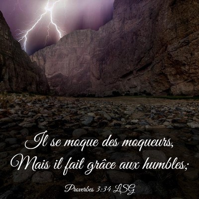 Picture 03 - Proverbes 3:34 LSG - Il se moque des moqueurs, Mais il fait grâce aux - Bible Verse Picture