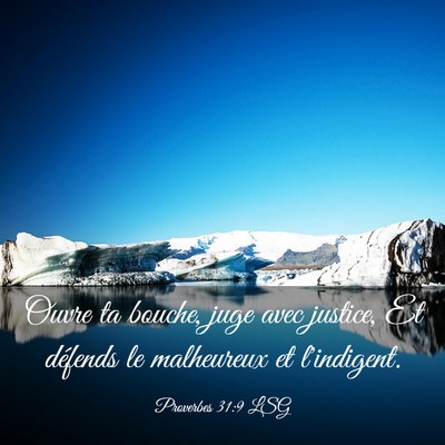 Picture 03 - Proverbes 31:9 LSG - Ouvre ta bouche, juge avec justice, Et défends - Bible Verse Picture