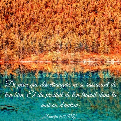 Picture 03 - Proverbes 5:10 LSG - De peur que des étrangers ne se rassasient de - Bible Verse Picture